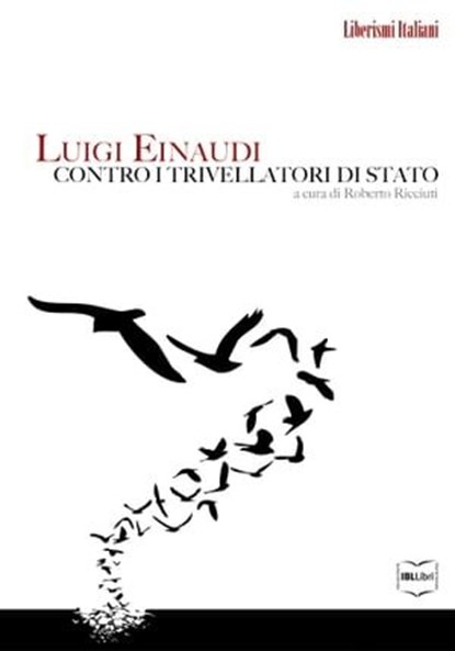 Luigi Einaudi contro i trivellatori di Stato, Roberto Ricciuti ; Luigi Einaudi - Ebook - 9788864402819