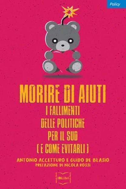 Morire di aiuti, Antonio Accetturo ; Guido de Blasio ; Nicola Rossi - Ebook - 9788864403892