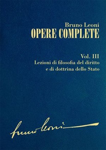 Opere complete. III: Lezioni di filosofia del diritto e di dottrina dello Stato, Bruno Leoni - Ebook - 9788864404103