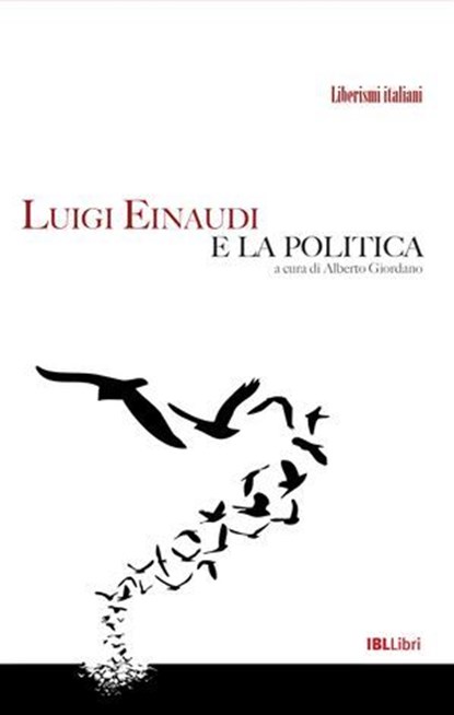 Luigi Einaudi e la politica, Luigi Einaudi - Ebook - 9788864404462