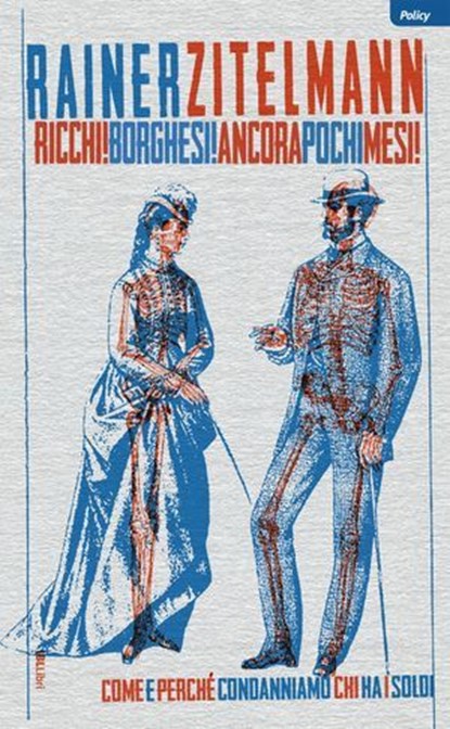 Ricchi! Borghesi! Ancora pochi mesi!, Rainer Zitelmann - Ebook - 9788864404509