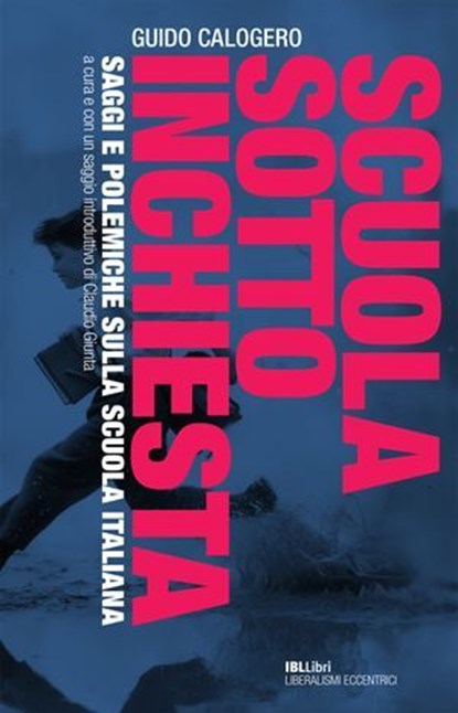 Scuola sotto inchiesta, Guido Calogero ; Claudio Giunta - Ebook - 9788864405810