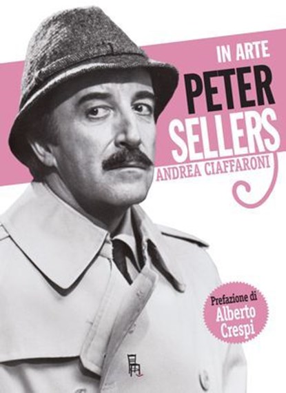 In arte Peter Sellers, Andrea Ciaffaroni - Ebook - 9788865060933
