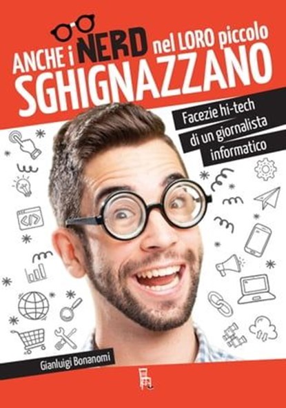 Anche i nerd nel loro piccolo sghignazzano, Gianluigi Bonanomi - Ebook - 9788865060964