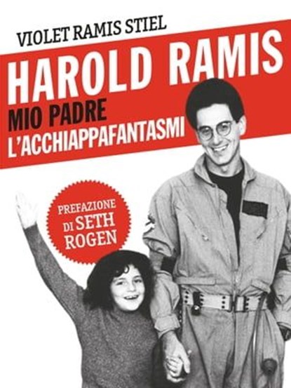Harold Ramis, mio padre l'acchiappafantasmi, Violet Ramis Stiel - Ebook - 9788865061466