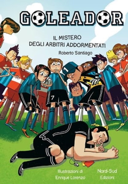 Goleador. Il mistero degli arbitri addormentati, Roberto Santiago - Ebook - 9788865266700