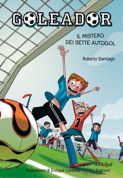 Goleador. Il mistero dei sette autogol, Roberto Santiago - Ebook - 9788865266991