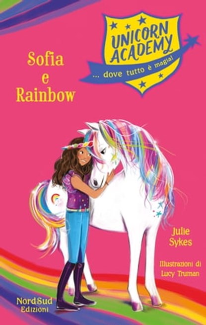 Unicorn Academy. Sophia e Rainbow, Julie Sykes ; Lucy Truman - Ebook - 9788865269640