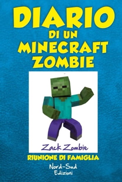 Diario di un Minecraft Zombie. Riunione di famiglia, Zack Zombie - Ebook - 9788865269695