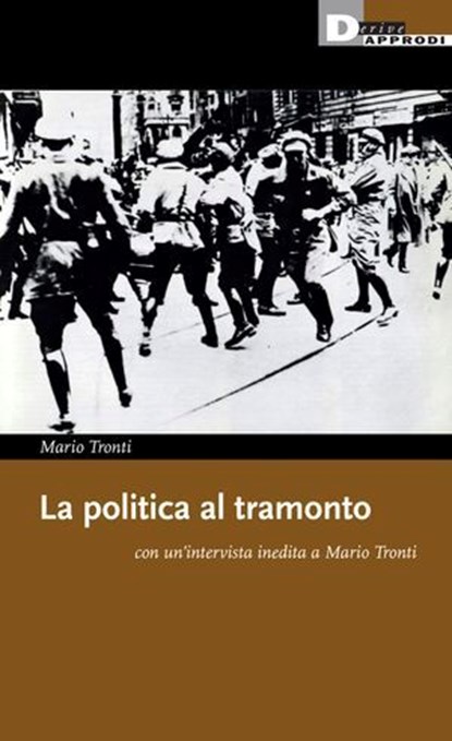 La politica al tramonto, Mario Tronti - Ebook - 9788865485415