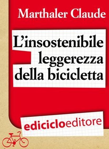 L'insostenibile leggerezza della bicicletta, Claude Marthaler - Ebook - 9788865495247