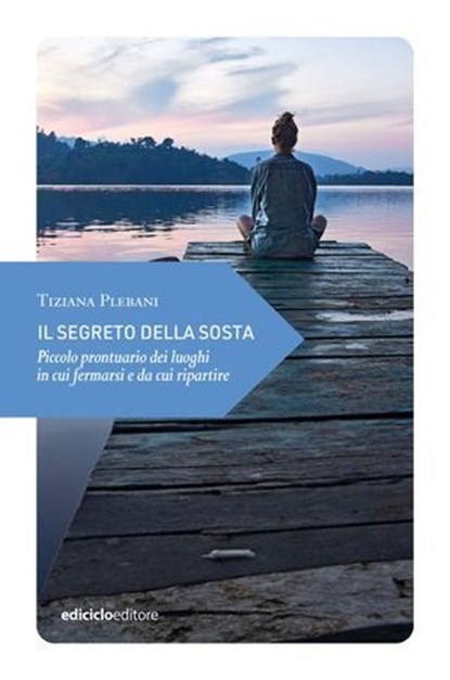 Il segreto della sosta, Tiziana Plebani - Ebook - 9788865498057