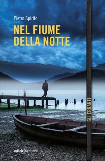 Nel fiume della notte, Piero Spirito - Ebook - 9788865498125