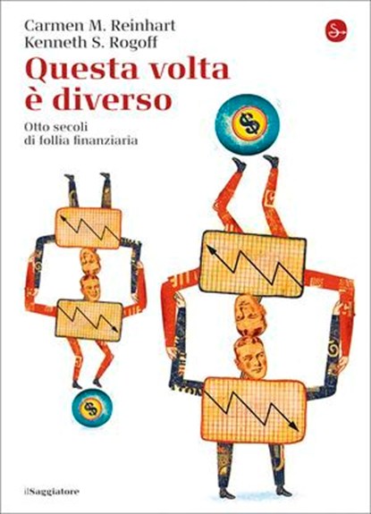 Questa volta è diverso, Kenneth S. Rogoff ; Carmen M. Reinhart - Ebook - 9788865760673