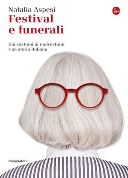 Festival e funerali, Natalia Aspesi - Ebook - 9788865761458