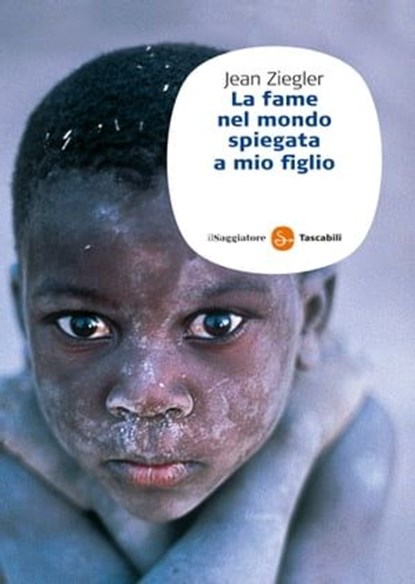 La fame nel mondo spiegata a mio figlio, Jean Ziegler - Ebook - 9788865762639