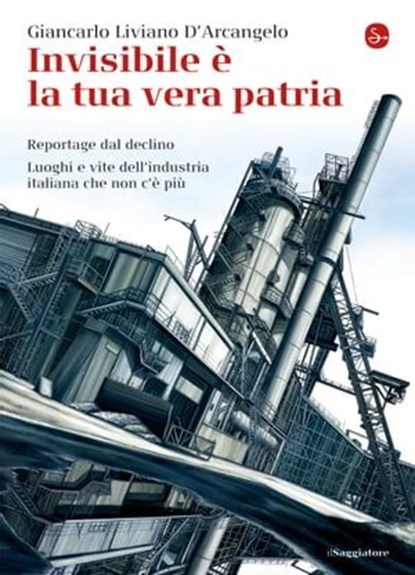 Invisibile è la tua vera patria, Giancarlo Liviano D'Arcangelo - Ebook - 9788865763216