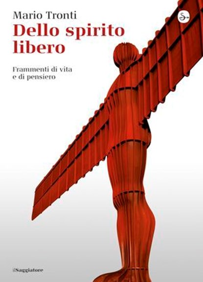 Dello spirito libero, Mario Tronti - Ebook - 9788865764299