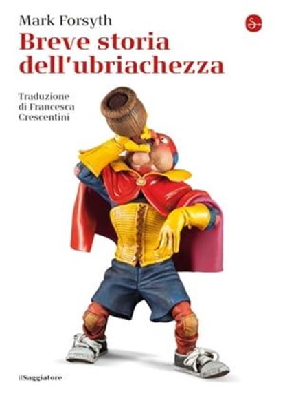 Breve storia dell'ubriachezza, Mark Forsyth - Ebook - 9788865766576