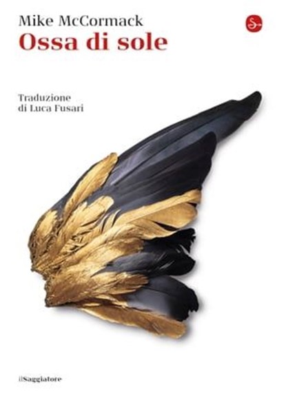 Ossa di sole, Mike McCormack - Ebook - 9788865766750