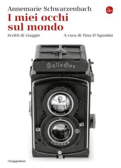 I miei occhi sul mondo, Annemarie Schwarzenbach - Ebook - 9788865767016