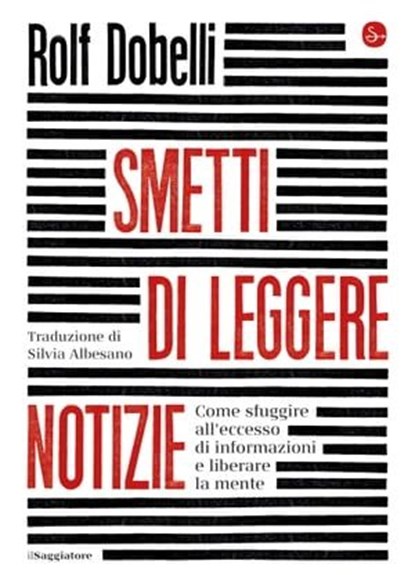 Smetti di leggere le notizie, Rolf Dobelli - Ebook - 9788865767894