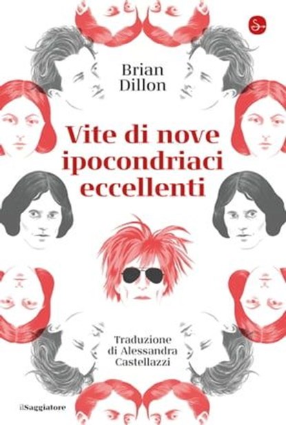 Vite di nove ipocondriaci eccellenti, Brian Dillon - Ebook - 9788865768778