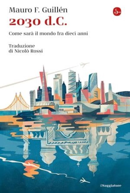 2030 d.C., Mauro F. Guillén - Ebook - 9788865768785