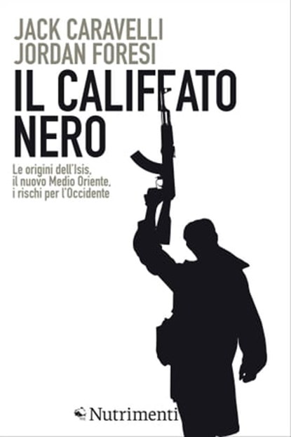 Il Califfato nero, Jack Caravelli ; Jordan Foresi - Ebook - 9788865943816