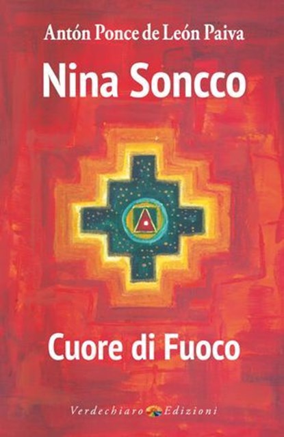 Nina Soncco, Cuore di Fuoco, Anton Ponce de Leon Paiva - Ebook - 9788866230113