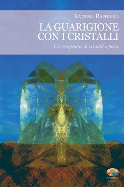 La guarigione con i cristalli, Katrina Raphaell - Ebook - 9788866231486