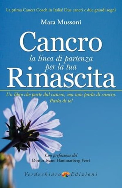 Cancro, la linea di partenza per la tua Rinascita, Mara Mussoni - Ebook - 9788866233664