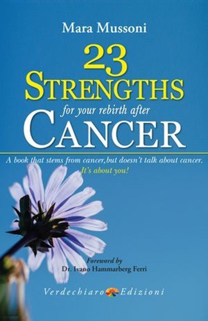 23 Strengths for Your Rebirth after Cancer, Mara Mussoni - Ebook - 9788866234050