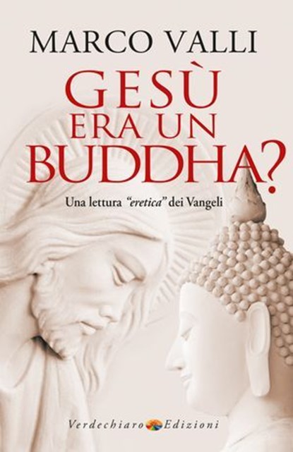 Gesù era un Buddha?, Marco Valli - Ebook - 9788866235705