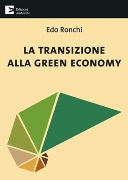 La transizione alla green economy, Edo Ronchi - Ebook - 9788866272472