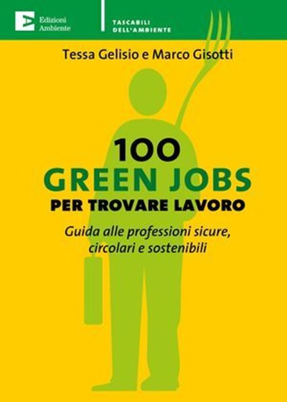 100 Green Jobs per trovare lavoro, Tessa Gelisio ; Marco Gisotti - Ebook - 9788866273127