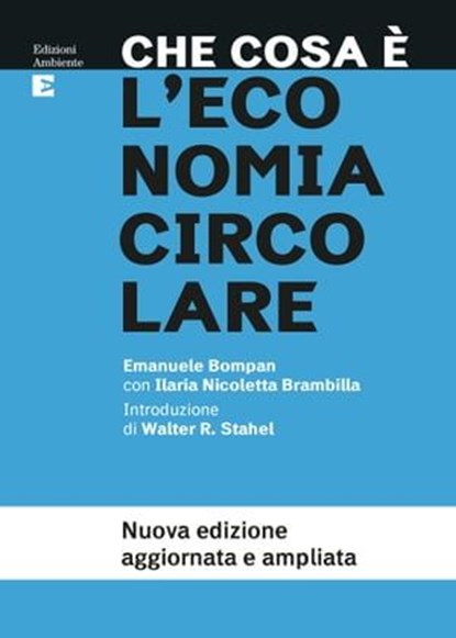 Che cosa è l'economia circolare, Emanuele Bompan ; Ilaria Nicoletta Brambilla - Ebook - 9788866273400