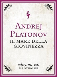 Il mare della giovinezza | Andrej Platonov | 
