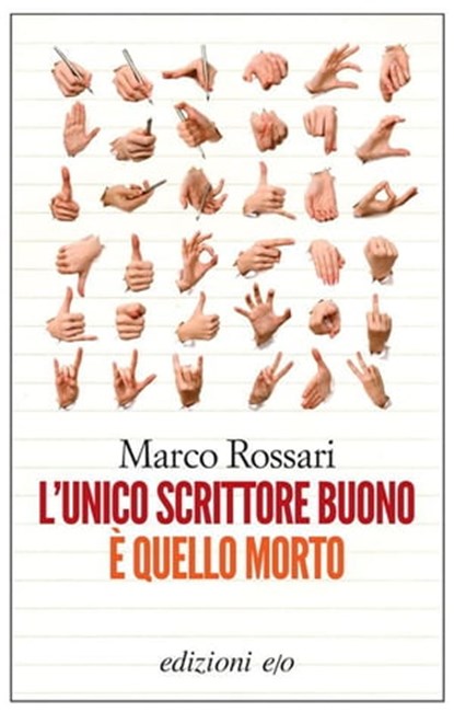 L’unico scrittore buono è quello morto, Marco Rossari - Ebook - 9788866321231