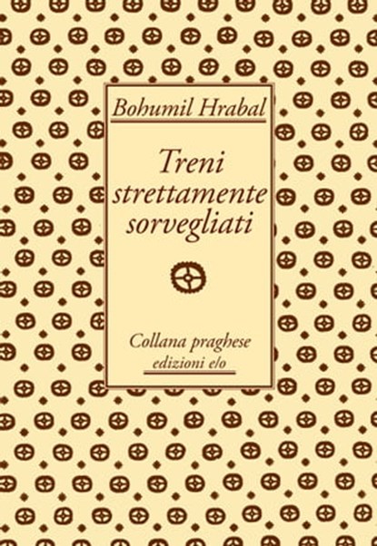Treni strettamente sorvegliati, Bohumil Hrabal - Ebook - 9788866322696