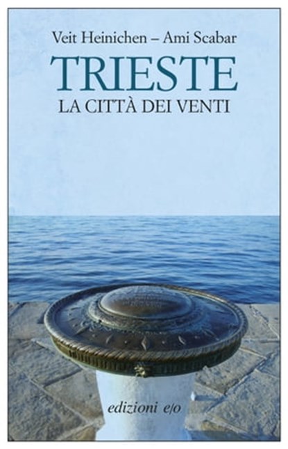 Trieste, Veit Heinichen ; Ami Scabar - Ebook - 9788866325468