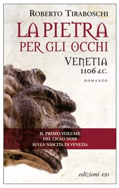 La pietra per gli occhi. Venetia 1106 d.C., Roberto Tiraboschi - Ebook - 9788866326151