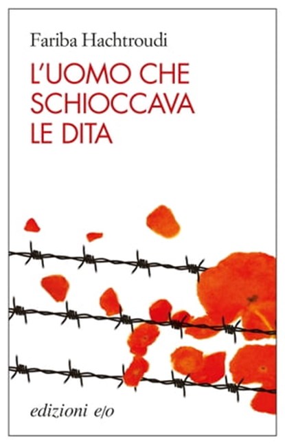 L’uomo che schioccava le dita, Fariba Hachtroudi - Ebook - 9788866326168