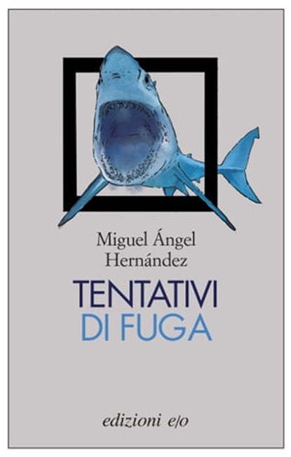 Tentativi di fuga, Miguel Ángel Hernández - Ebook - 9788866326380