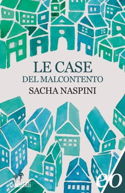 Le Case del malcontento, Sacha Naspini - Ebook - 9788866329497