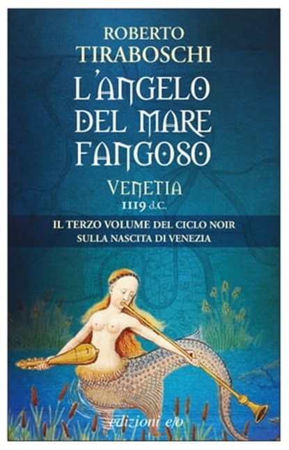 L'angelo del mare fangoso. Venetia 1119 d.C., Roberto Tiraboschi - Ebook - 9788866329534