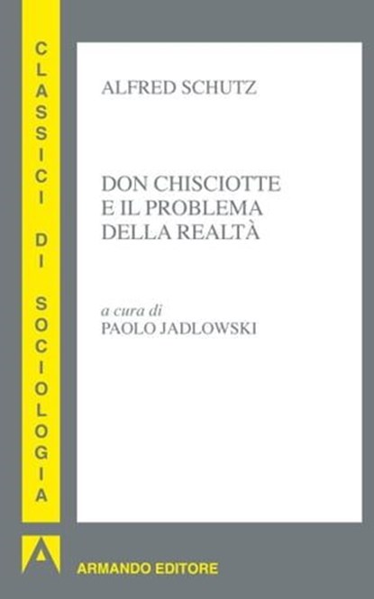 Don Chisciotte e il problema della realtà, Alfred Schutz - Ebook - 9788866771258