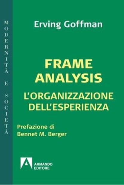 Frame Analysis, Erving Goffman - Ebook - 9788866772859