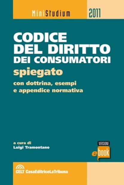 Codice del diritto dei consumatori spiegato, Luigi Tramontano - Ebook - 9788866890270