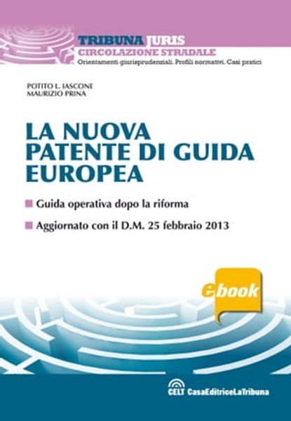 La nuova patente di guida europea, Potito L. Iascone ; Maurizio Prina - Ebook - 9788866891949